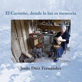 El Curueño, donde la luz es memoria, Jesús Díez Fernández - INCIPIT EDITORES