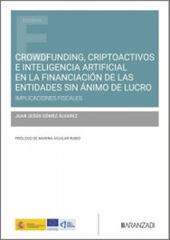 ARANZADI, CROWDFUNDING, CRIPTOACTIVOS E INTELIGENCIA ARTIFICIAL EN LA FINANCIACIÓN DE LAS ENTIDADES SIN ÁNIMO DE LUCRO - Gómez Álvarez, Juan Jesús