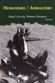 Humanismo / Animalismo, Miguel Cereceda/Tommaso Menegazzi - ARENA LIBROS EDITORIAL