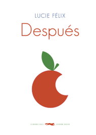 Después, Lucie Félix - LIBROS DEL ZORRO ROJO