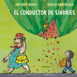 KALANDRAKA, El conductor de síndries, Antonio Rubio - Kalandraka