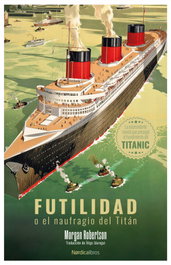 Futilidad o el naufragio del Titán, Morgan Robertson - NORDICA LIBROS