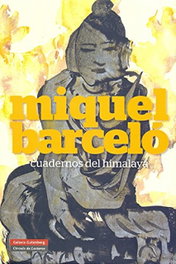 CUADERNOS DEL HIMALAYA, Miquel Barceló - GALAXIA GUTENBERG