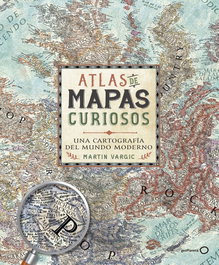 Atlas de mapas curiosos, Martín Vargic - GEOPLANETA
