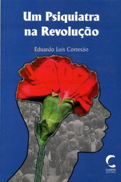 Um Psiquiatra na RevoluÇao, Eduardo Luis Cortesao - CLIMEPSI EDITORES