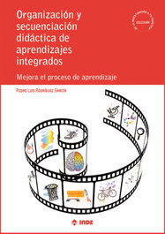 Organización y secuenciación didáctica de aprendizajes integrados, Rodríguez García, Pedro Luis - INDE