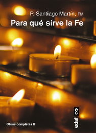 Para que sirve la fe?, Santiago Martin - EDAF EDITORIAL