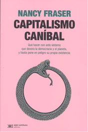 Capitalismo canibal, Nancy Fraser - SIGLO XXI EDITORES