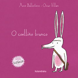 KALANDRAKA, O coelliño branco (formato grande) - Xosé Ballesteros