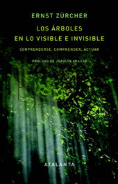 Los árboles en lo visible e invisible, Joaquín Araújo - ATALANTA EDITORIAL