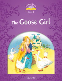OXFORD UNIVERSITY PRESS Classic Tales 4. The Goose Girl. MP3 Pack 2nd Edition