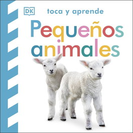DORLING KINDERSLEY (DK), Toca y aprende: Pequeños animales