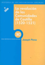 SIGLO XXI EDITORES, La revolución de las comunidades de Castilla (1520-1521), Joseph Pérez - SIGLO XXI EDITORES