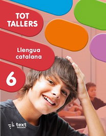 TEXT EDUCACIO, Tot Tallers. Llengua 6, Aina Perelló Llabrés - TEXT EDUCACIO
