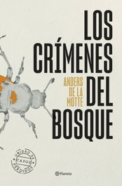 Los crímenes del bosque, Anders de la Motte - PLANETA