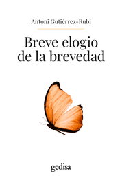 Breve elogio de la brevedad, Antoni Gutiérrez-Rubí - GEDISA EDITORIAL