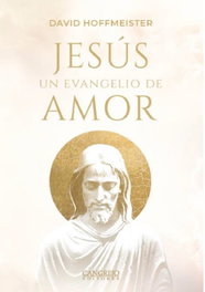 JESUS UN EVANGELIO DE AMOR, DAVID HOFFMEISTER - CANGREJO EDITORES