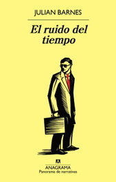 El ruido del tiempo, Julian Barnes - Anagrama