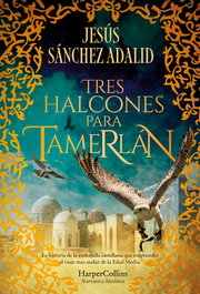 Tres halcones para Tamerlán, Jesús Sánchez Adalid - HARPER COLLINS IBERICA