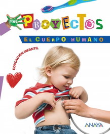 ANAYA, PROYECTO 4.EL CUERPO (4 AÑOS) /INFANTIL - Aguilar Liébana, Blanca Alicia