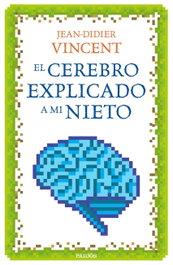 El cerebro explicado a mi nieto, Jean-Didier Vincent - PAIDOS