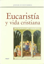 Eucaristía y vida cristiana, Javier Echevarría - RIALP