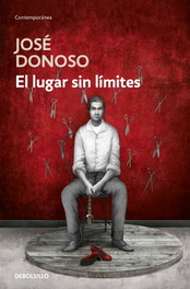 EL LUGAR SIN LÍMITES, José Donoso - DEBOLSILLO