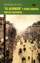 El alienista y otros cuentos, Machado de Assis - ANTONIO MACHADO EDITORIAL