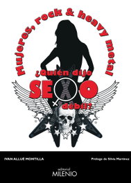 Mujeres, Rock & Heavy Metal ¿Quién dijo sexo débil?, Ivan Allué Montilla - MILENIO EDITORIAL