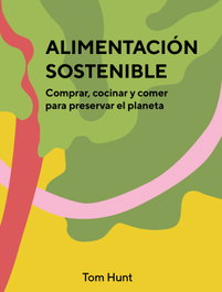 Alimentación sostenible, Tom Hunt - Cinco Tintas