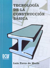 Tecnología de la construcción básica, Luis Ferre de Merlo - ECU