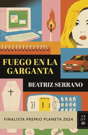 Fuego en la garganta, Beatriz Serrano - PLANETA