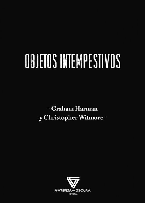 Objetos intempestivos, Graham Harman y Christopher Witmore - LA TIA EVA
