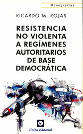 Resistencia No Violenta A Regimenes Auto, Ricardo Manuel Rojas - UNION EDITORIAL