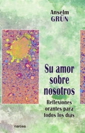 Su amor sobre nosotros, Anselm Grün - NARCEA