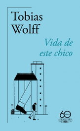 VIDA DE ESTE CHICO, Tobias Wolff - ALFAGUARA