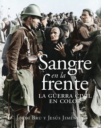 Sangre en la frente. La Guerra Civil en color, Jordi Bru - DESPERTA FERRO