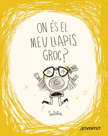 On és el meu llapis groc?, Lucía Rovira - JOVENTUT, EDITORIAL