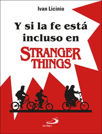 Y si la fe está incluso en Stranger Things, Ivan Licinio - SAN PABLO EDITORIAL