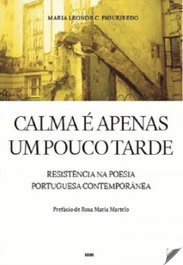 DERIVA EDITORES, Calma é apenas um pouco tarde: Resistencia Poesia, Maria Leonor C. Figueirero