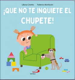 ¡Que no te inquiete el chupete!, Liliana Cinetto - SAN PABLO EDITORIAL
