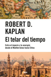 El telar del tiempo, Robert D. Kaplan - RBA