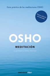 DEBOLSILLO, MEDITACIÓN (EDICIÓN AMPLIADA CON MÁS DE 80 MEDITACIONES OSHO)
