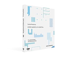 Como nasce um hospital, Cecilia Mendoça - UZINA BOOKS