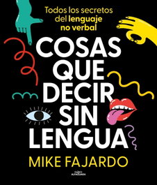 Cosas que decir sin lengua, Mike Fajardo - ALFAGUARA