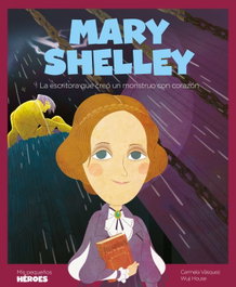 SHACKLETON BOOKS, Mary Shelley. La escritora del monstruo con corazón - Carmela Vásquez