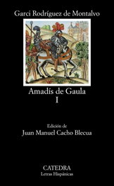 Amadís de Gaula, I, Garci Rodríguez de Montalvo - CATEDRA