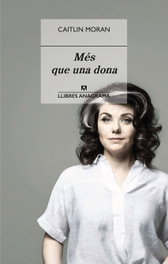 Més que una dona, Caitlin Moran - ANAGRAMA