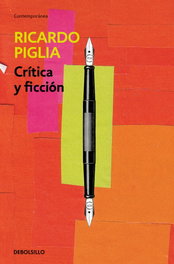 Crítica y ficción, Ricardo Piglia - DEBOLSILLO