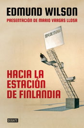 Hacia la estación Finlandia, Edmund Wilson - DEBATE